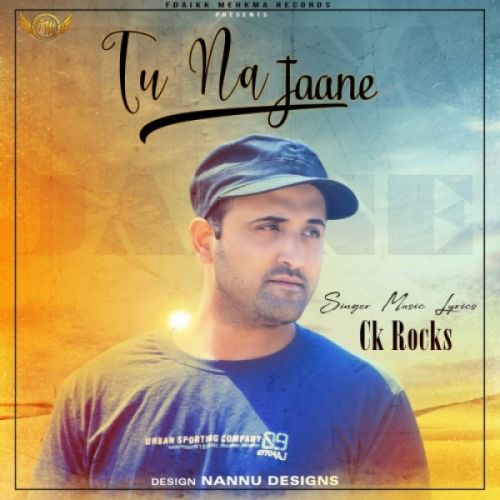 Tu Na Jaane CK Rocks Mp3 Song Download