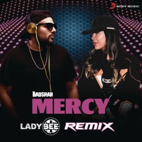 Mercy (Lady Bee Remix) Badshah Mp3 Song Download