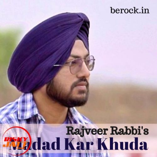 Madad Kar Khuda Rajveer Rabbi Mp3 Song Download