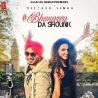 Bhangrey Da Shounk Dilbagh Singh Mp3 Song Download