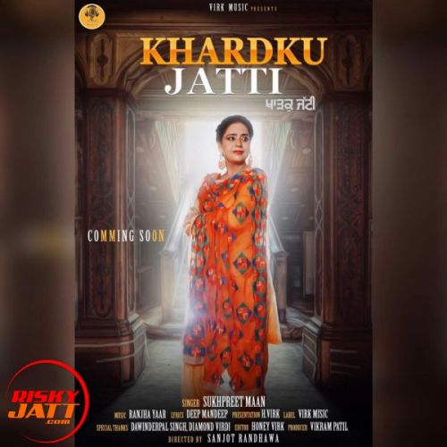 Khardku Jatti Sukhpreet Maan Mp3 Song Download