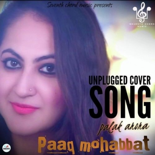 Paaq Mohabbat Unplugged Cover Song Palak Arora Mp3 Song Download