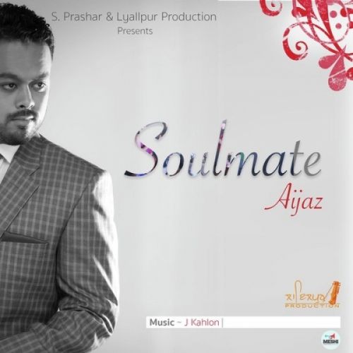 Soulmate Aijaz Mp3 Song Download