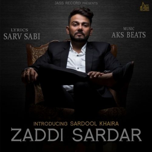 Zaddi Sardar Sardool Khaira Mp3 Song Download