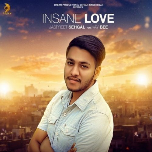 Insane Love Jaspreet Sehgal, Kay Bee Mp3 Song Download