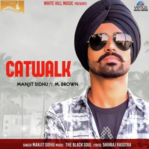 Catwalk Manjit Sidhu, M Brown Mp3 Song Download