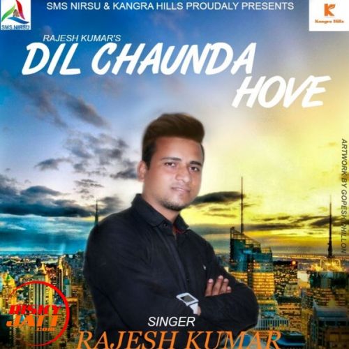 Dil  Chaunda Hove Rajesh Kumar Mp3 Song Download