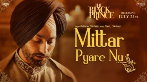 Mittar Pyare Nu (The Black Prince) Satinder Sartaaj Mp3 Song Download