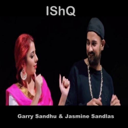 Ishq Garry Sandhu, Jasmine Sandlas Mp3 Song Download