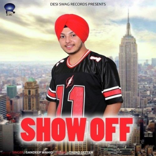 Show Off Sandeep Wahid Mp3 Song Download