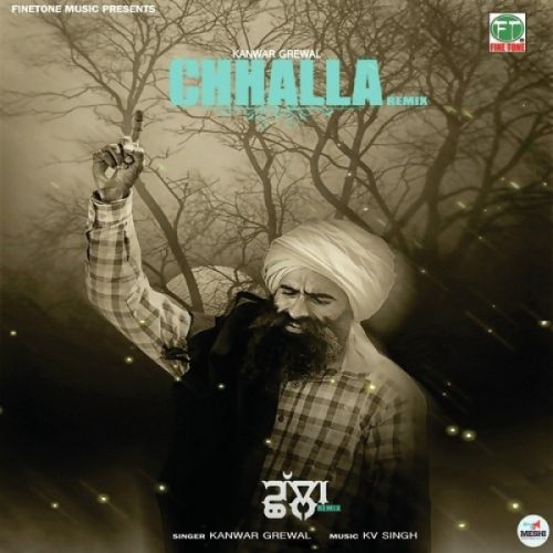 Chhalla (Remix) Kanwar Grewal Mp3 Song Download