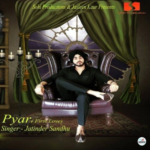 Pyar (First Love) Jatinder Sandhu Mp3 Song Download