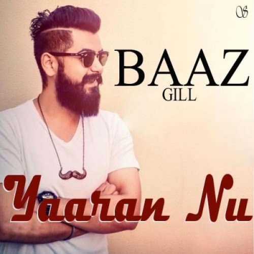 Yaaran Nu Baaz Gill Mp3 Song Download