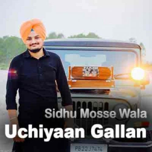 Uchiyaan Gallan Sidhu Mosse Wala Mp3 Song Download