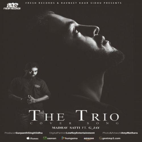 The Trio (Cover) Madhav Satti, G Jay Mp3 Song Download