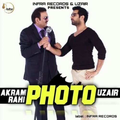 Photo Uzair, Akram Rahi Mp3 Song Download