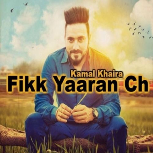 Fikk Yaaran Ch Kamal Khaira Mp3 Song Download