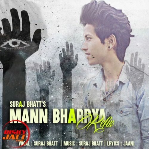 Mann Bharrya (refix) Suraj Bhatt Mp3 Song Download