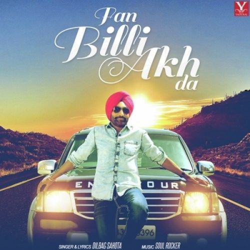 Fan Billi Akh Da Dilbag Sahota Mp3 Song Download