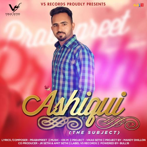 Ashiqui (The Subject) Prabhpreet Mp3 Song Download