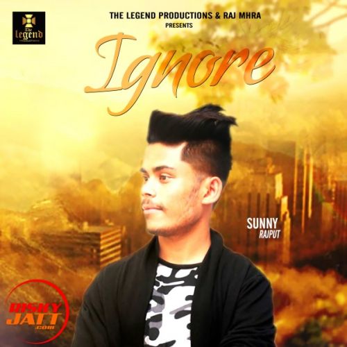 Ignore Sunny Rajput Mp3 Song Download