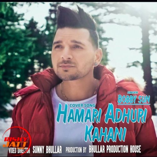 Hamari Adhuri Kahani (Cover Song) Bobby Sun Mp3 Song Download