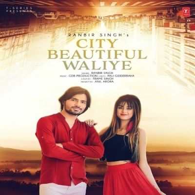 City Beautiful Waliye Ranbir Singh Mp3 Song Download