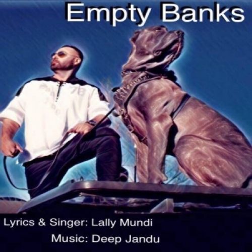 Empty Banks Lally Mundi Mp3 Song Download