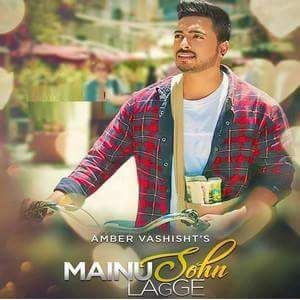 Mainu Sohn Lagge Amber Vashisht Mp3 Song Download