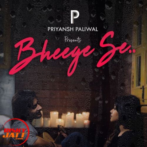 Bheege se Priyansh Paliwal Mp3 Song Download