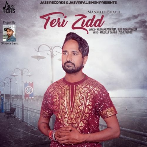 Teri Zidd Manmeet Bhatti Mp3 Song Download