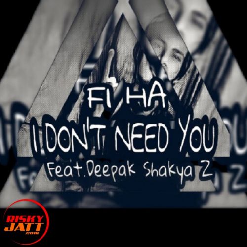 I Don't Need You Deepak Shakya Z Mp3 Song Download