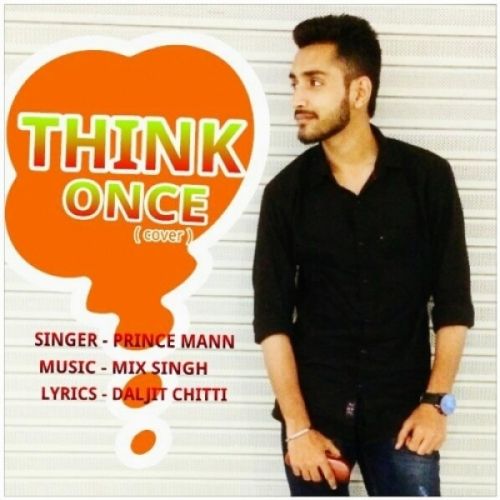 Think Once (Cover Song) Prince Mann Mp3 Song Download