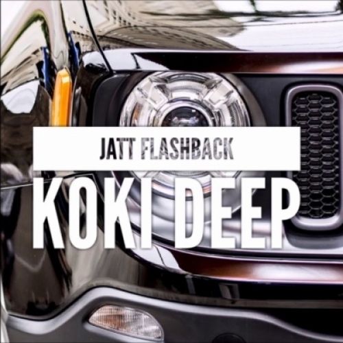 Jatt Flashback Koki Deep Mp3 Song Download