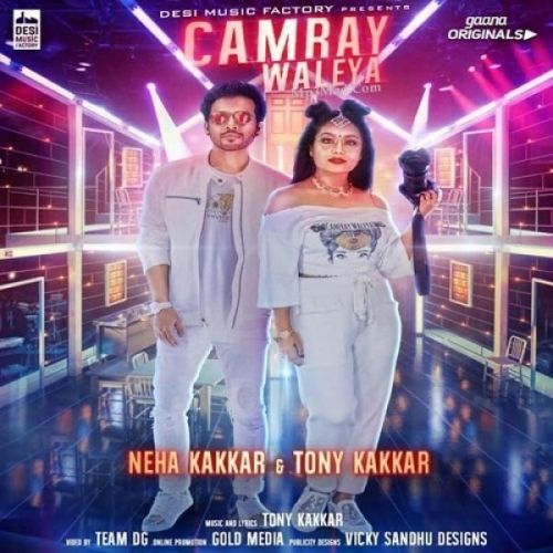 Camray Waleya Neha Kakkar, Tony Kakkar Mp3 Song Download
