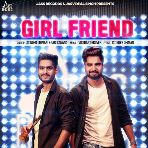 Girl Friend Jatinder Dhiman, Tari Sanana Mp3 Song Download