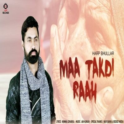 Maa Takdi Raah Harp Bhullar Mp3 Song Download