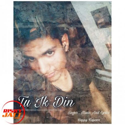 Tu Ik Din Happy Kapoor Mp3 Song Download