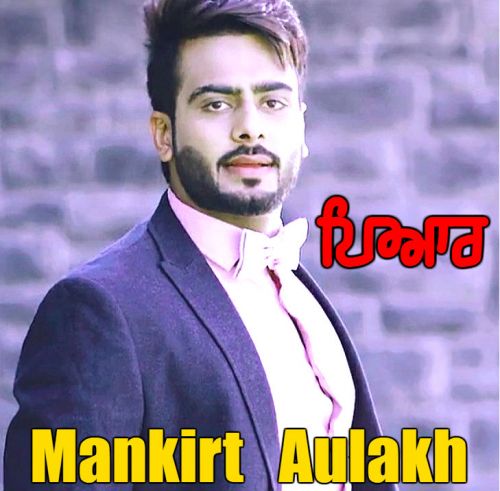 Pyar Mankirt Aulakh Mp3 Song Download