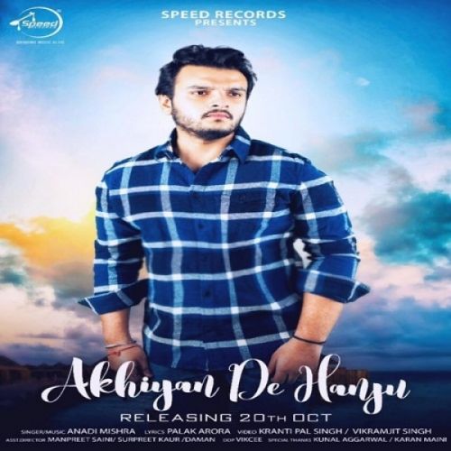 Akhiyan De Hanju Anadi Mishra Mp3 Song Download
