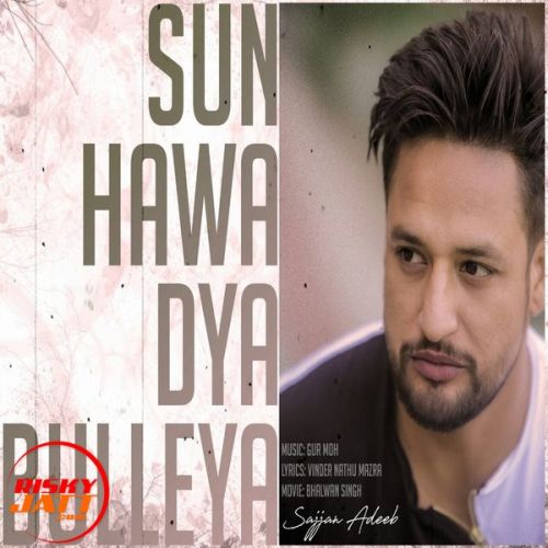 Sun Hawa Dya Bulleya Sajjan Adeeb Mp3 Song Download