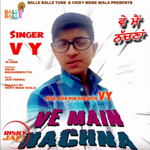 Ve Main Nachna Vy Mp3 Song Download