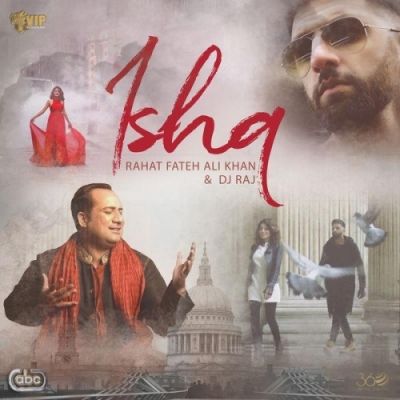 Ishq Rahat Fateh Ali Khan, Dj Raj Mp3 Song Download