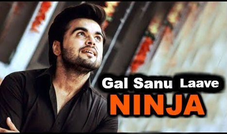 Gal Sanu Laave Ninja Mp3 Song Download