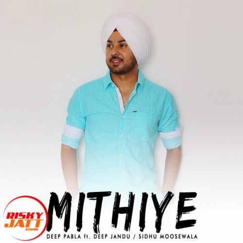 Mithiye Deep Pabla Mp3 Song Download