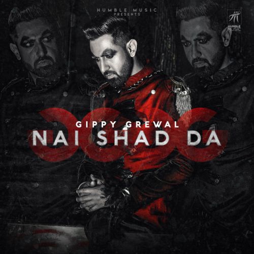 Nai Shad Da Gippy Grewal, Gurlej Akhtar Mp3 Song Download