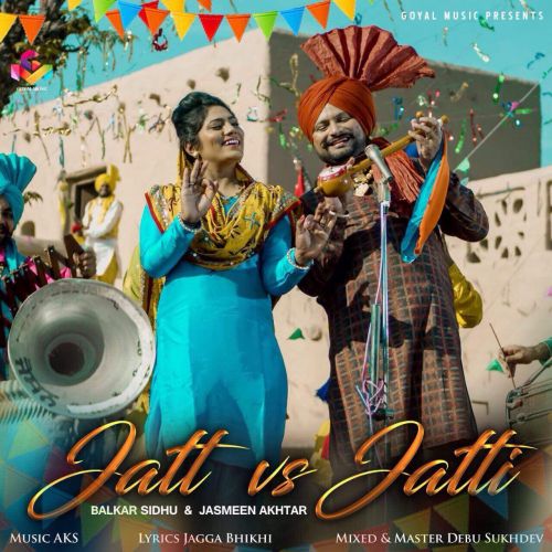 Jatt vs Jatti Balkar Sidhu, Jasmeen Akhtar Mp3 Song Download