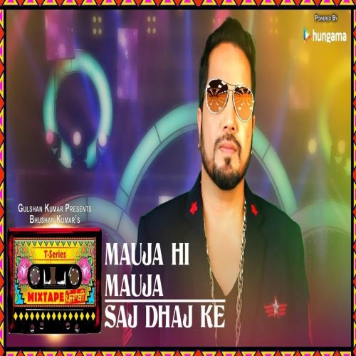 Saj Dhaj Ke - Mauja Hi Mauja Mika Singh Mp3 Song Download