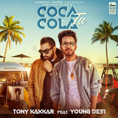 Coca Cola Tu Tony Kakkar, Young Desi Mp3 Song Download