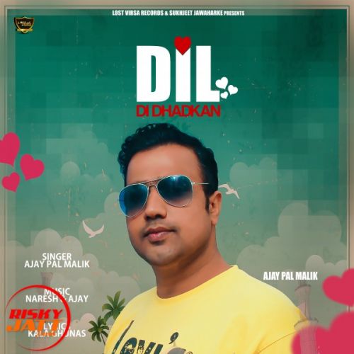 Dil Di Dharkan Ajay Pal Malik Mp3 Song Download